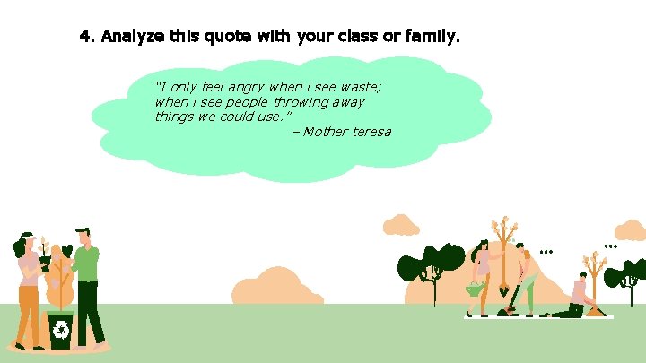 4. Analyze this quote with your class or family. “I only feel angry when