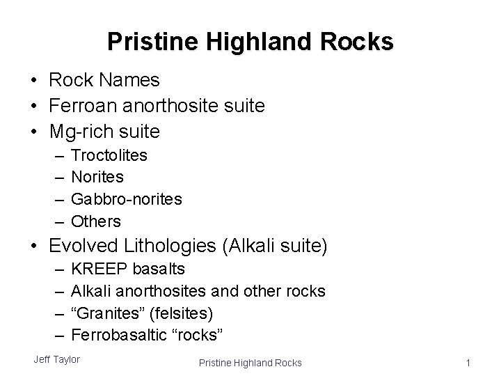 Pristine Highland Rocks • Rock Names • Ferroan anorthosite suite • Mg-rich suite –