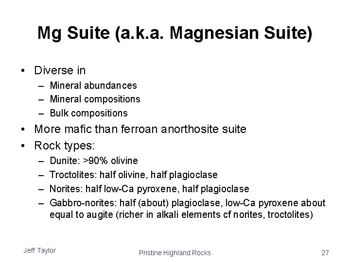 Mg Suite (a. k. a. Magnesian Suite) • Diverse in – Mineral abundances –