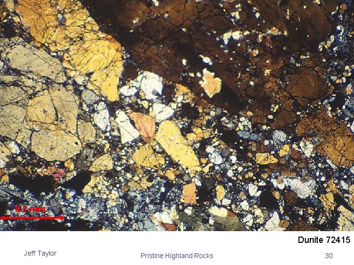 Mg-rich Suite 0. 5 mm Dunite 72415 Jeff Taylor Pristine Highland Rocks 30 Mg-rich Suite 0. 5 mm Dunite 72415 Jeff Taylor Pristine Highland Rocks 30