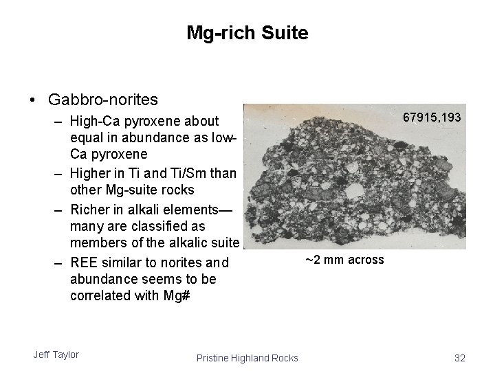 Mg-rich Suite • Gabbro-norites – High-Ca pyroxene about equal in abundance as low. Ca Mg-rich Suite • Gabbro-norites – High-Ca pyroxene about equal in abundance as low. Ca