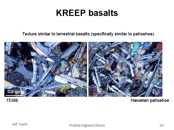 KREEP basalts Texture similar to terrestrial basalts (specifically similar to pahoehoe). 0. 5 mm