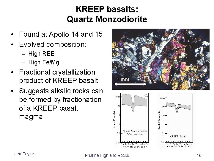 KREEP basalts: Quartz Monzodiorite • Found at Apollo 14 and 15 • Evolved composition: