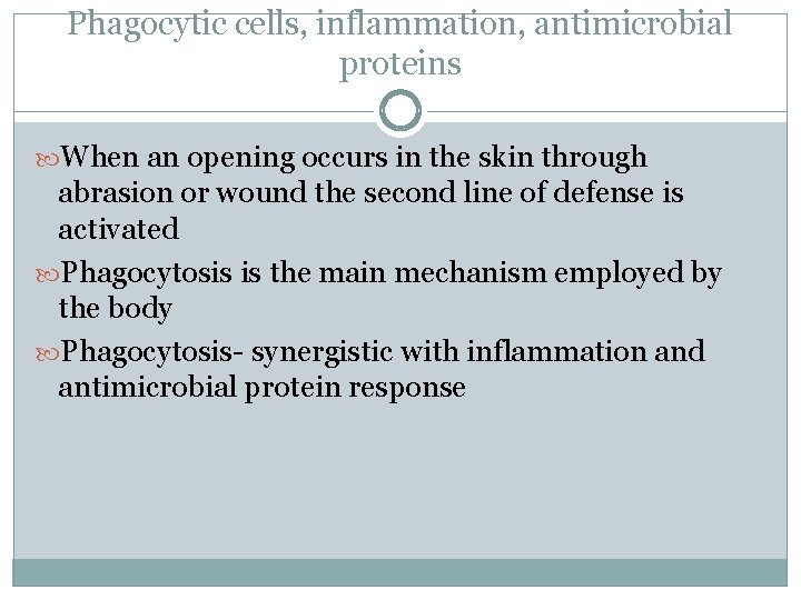 Phagocytic cells, inflammation, antimicrobial proteins When an opening occurs in the skin through abrasion