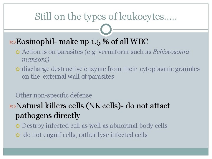 Still on the types of leukocytes. . . Eosinophil- make up 1. 5 %