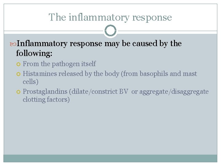 The inflammatory response Inflammatory response may be caused by the following: From the pathogen The inflammatory response Inflammatory response may be caused by the following: From the pathogen