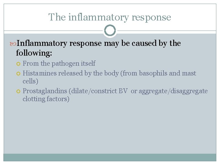 The inflammatory response Inflammatory response may be caused by the following: From the pathogen