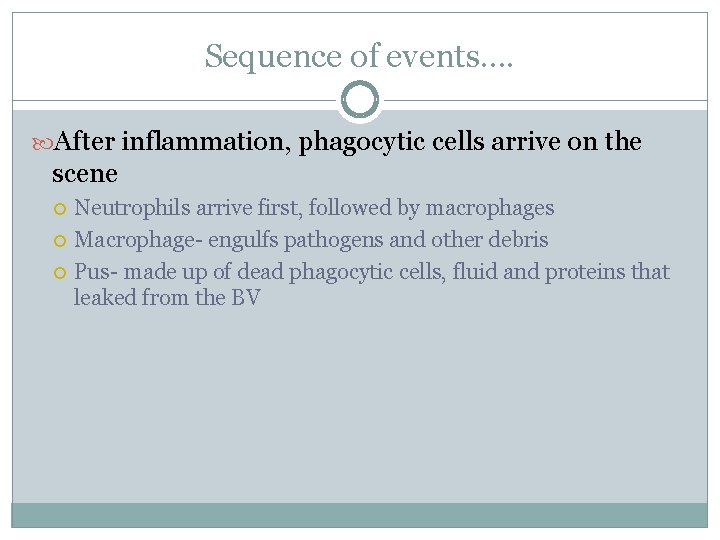 Sequence of events. . After inflammation, phagocytic cells arrive on the scene Neutrophils arrive