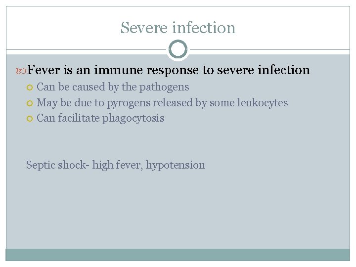Severe infection Fever is an immune response to severe infection Can be caused by Severe infection Fever is an immune response to severe infection Can be caused by