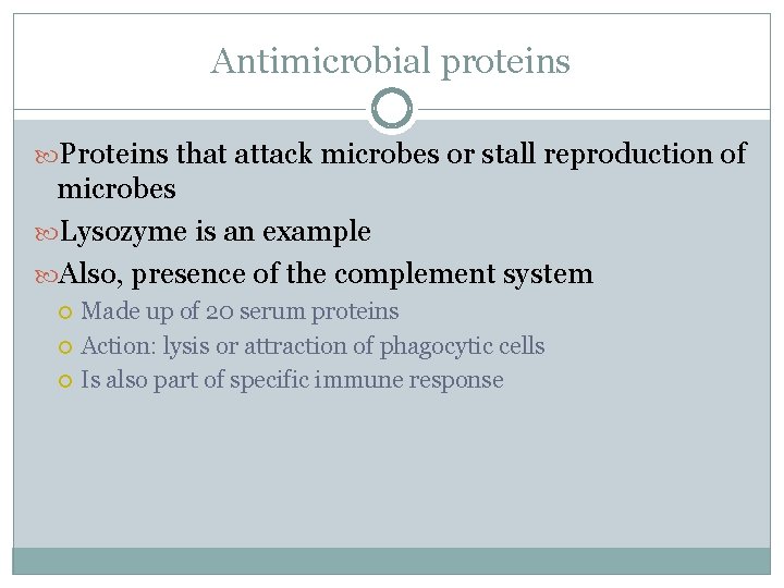 Antimicrobial proteins Proteins that attack microbes or stall reproduction of microbes Lysozyme is an