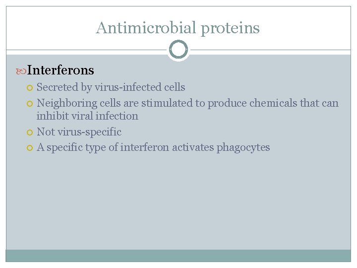 Antimicrobial proteins Interferons Secreted by virus-infected cells Neighboring cells are stimulated to produce chemicals