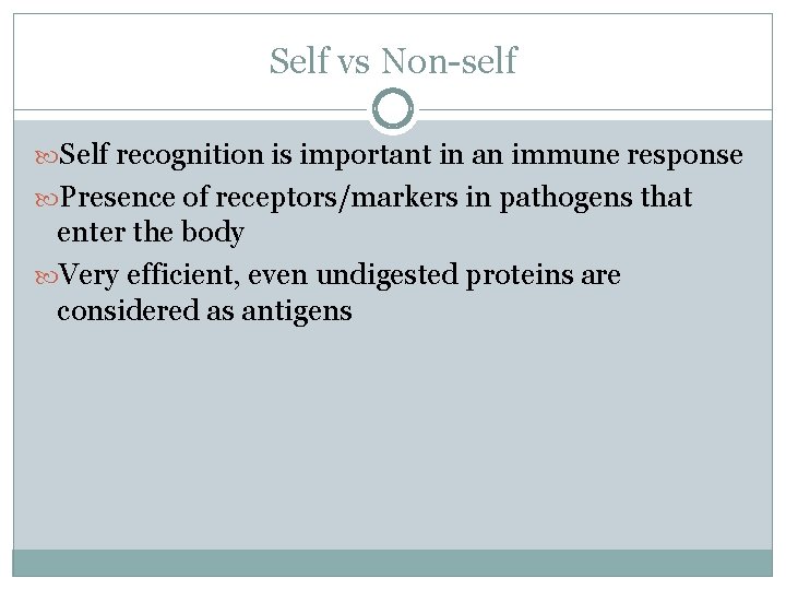 Self vs Non-self Self recognition is important in an immune response Presence of receptors/markers