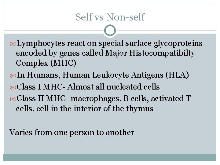 Self vs Non-self Lymphocytes react on special surface glycoproteins encoded by genes called Major Self vs Non-self Lymphocytes react on special surface glycoproteins encoded by genes called Major