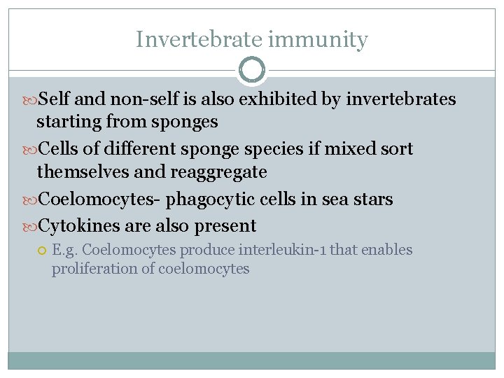 Invertebrate immunity Self and non-self is also exhibited by invertebrates starting from sponges Cells