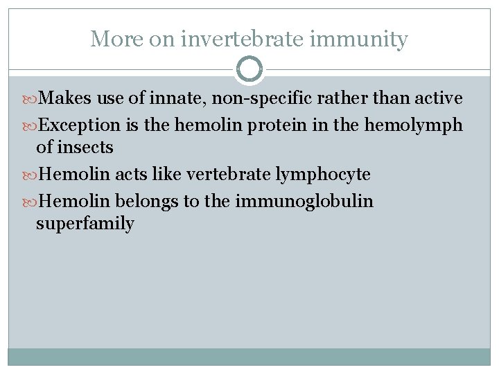 More on invertebrate immunity Makes use of innate, non-specific rather than active Exception is