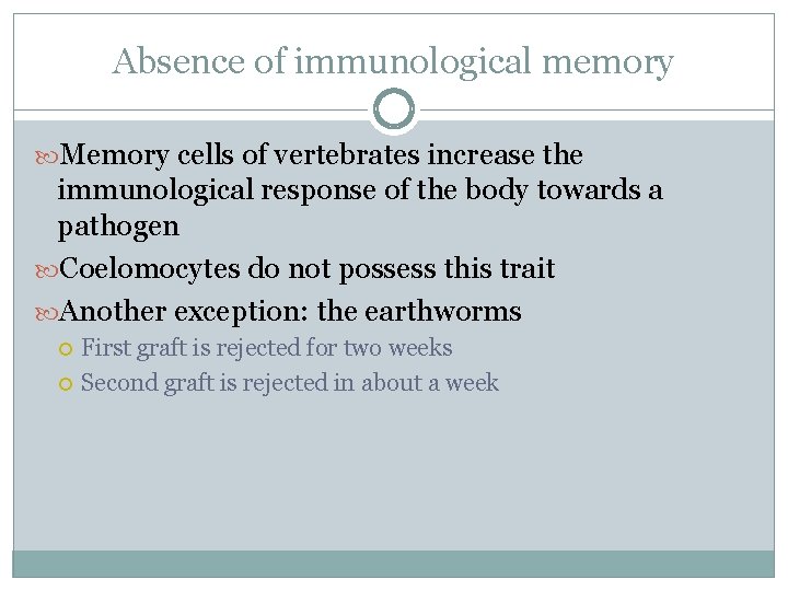 Absence of immunological memory Memory cells of vertebrates increase the immunological response of the Absence of immunological memory Memory cells of vertebrates increase the immunological response of the