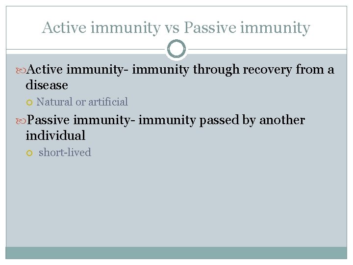Active immunity vs Passive immunity Active immunity- immunity through recovery from a disease Natural Active immunity vs Passive immunity Active immunity- immunity through recovery from a disease Natural