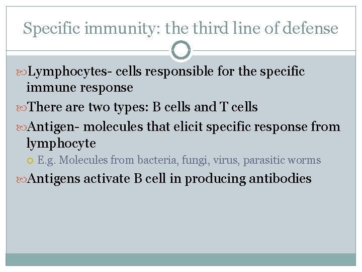 Specific immunity: the third line of defense Lymphocytes- cells responsible for the specific immune Specific immunity: the third line of defense Lymphocytes- cells responsible for the specific immune