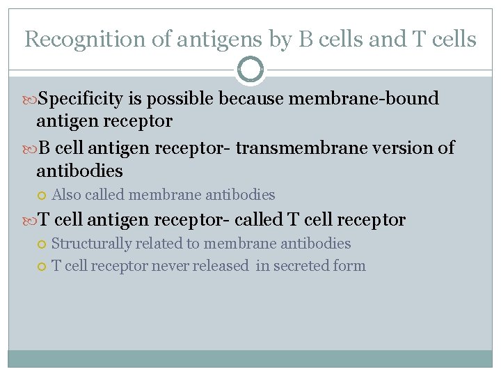 Recognition of antigens by B cells and T cells Specificity is possible because membrane-bound