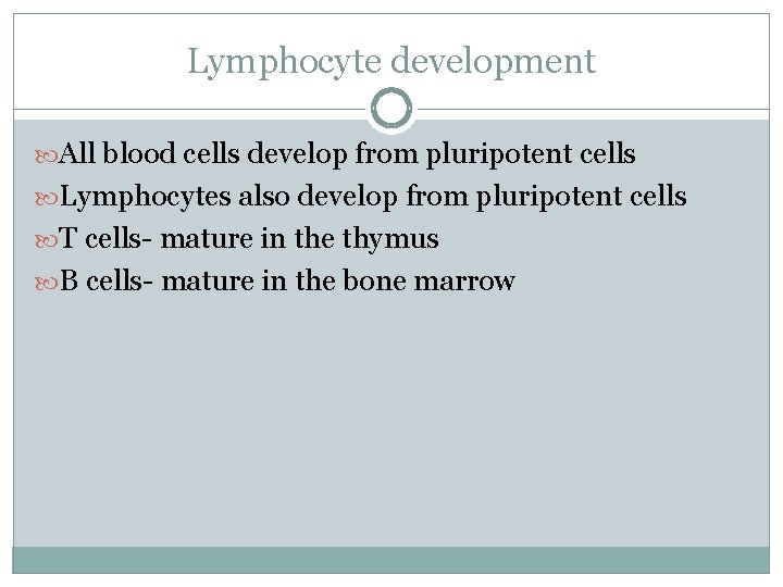 Lymphocyte development All blood cells develop from pluripotent cells Lymphocytes also develop from pluripotent Lymphocyte development All blood cells develop from pluripotent cells Lymphocytes also develop from pluripotent
