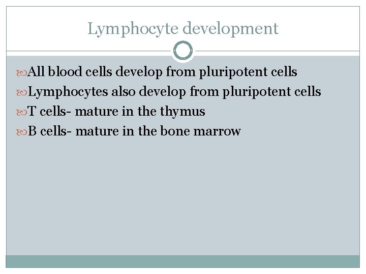 Lymphocyte development All blood cells develop from pluripotent cells Lymphocytes also develop from pluripotent