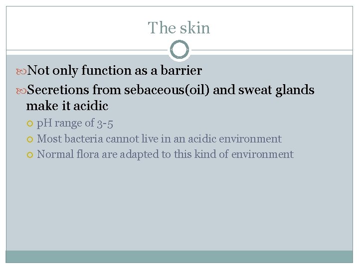 The skin Not only function as a barrier Secretions from sebaceous(oil) and sweat glands The skin Not only function as a barrier Secretions from sebaceous(oil) and sweat glands