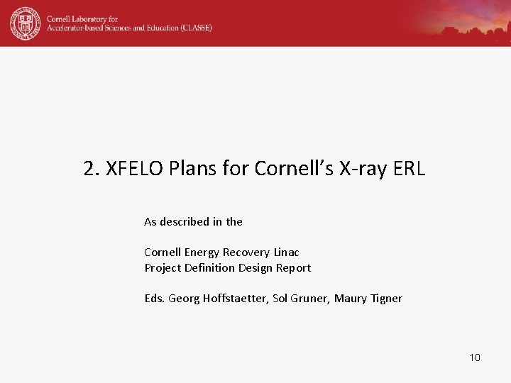 2. XFELO Plans for Cornell’s X-ray ERL As described in the Cornell Energy Recovery
