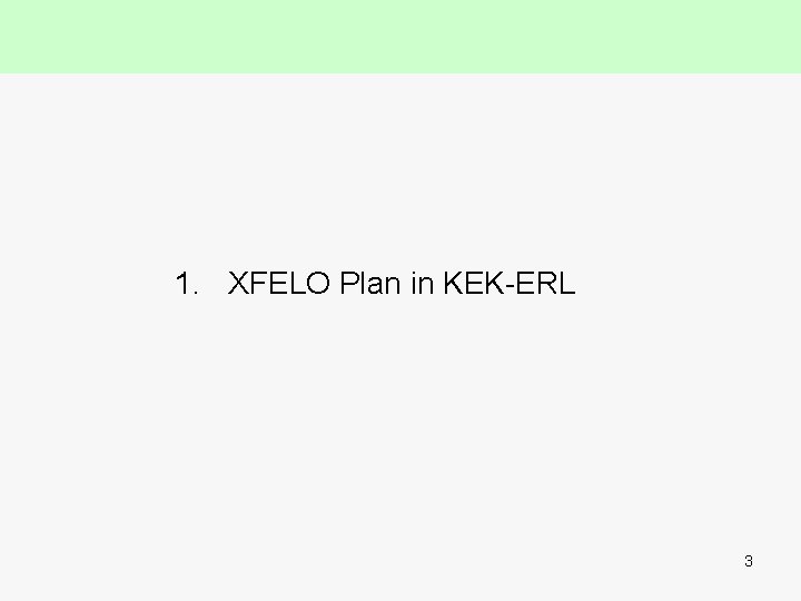 1. XFELO Plan in KEK-ERL 3 