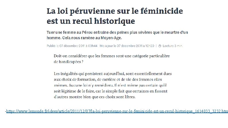 -https: //www. lemonde. fr/idees/article/2011/12/07/la-loi-peruvienne-sur-le-feminicide-est-un-recul-historique_1614033_3232. htm 