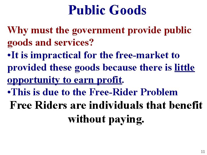 Public Goods Why must the government provide public goods and services? • It is Public Goods Why must the government provide public goods and services? • It is