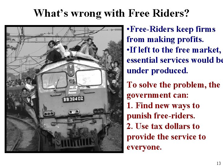 What’s wrong with Free Riders? • Free-Riders keep firms from making profits. • If What’s wrong with Free Riders? • Free-Riders keep firms from making profits. • If