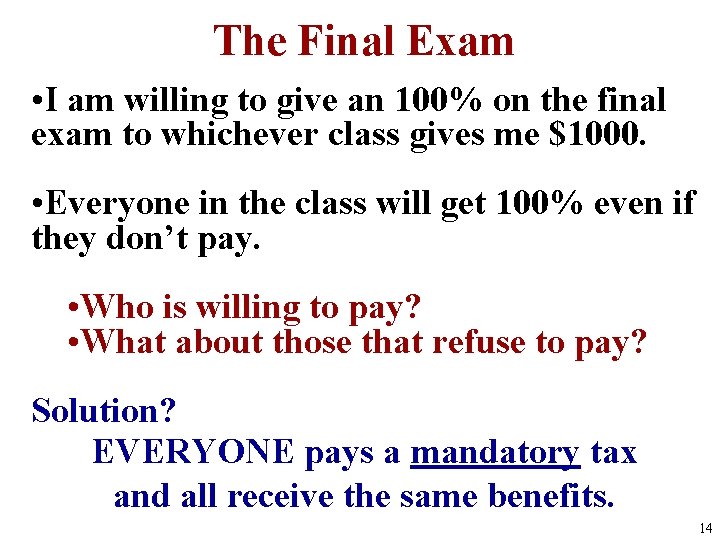 The Final Exam • I am willing to give an 100% on the final The Final Exam • I am willing to give an 100% on the final