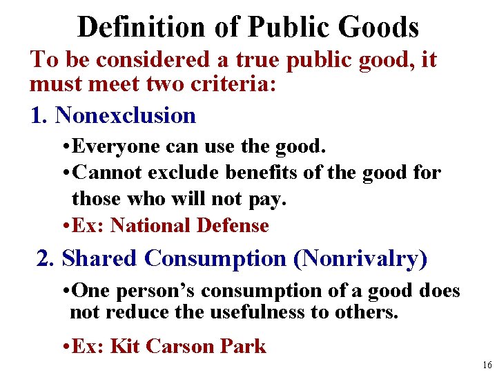 Definition of Public Goods To be considered a true public good, it must meet Definition of Public Goods To be considered a true public good, it must meet
