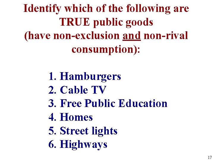 Identify which of the following are TRUE public goods (have non-exclusion and non-rival consumption): Identify which of the following are TRUE public goods (have non-exclusion and non-rival consumption):