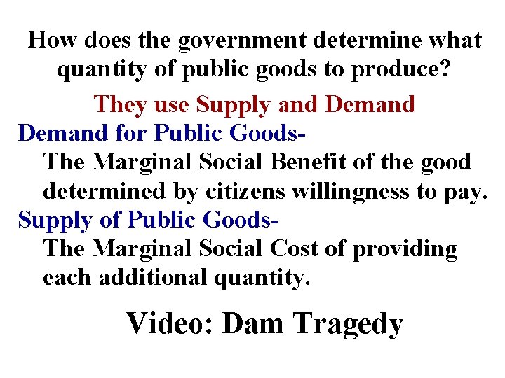 How does the government determine what quantity of public goods to produce? They use How does the government determine what quantity of public goods to produce? They use
