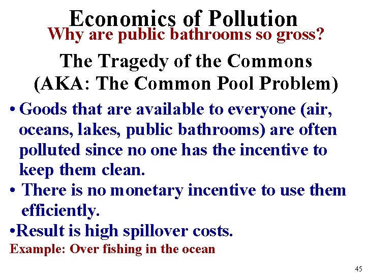 Economics of Pollution Why are public bathrooms so gross? The Tragedy of the Commons Economics of Pollution Why are public bathrooms so gross? The Tragedy of the Commons