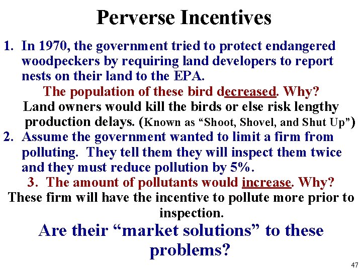 Perverse Incentives 1. In 1970, the government tried to protect endangered woodpeckers by requiring Perverse Incentives 1. In 1970, the government tried to protect endangered woodpeckers by requiring