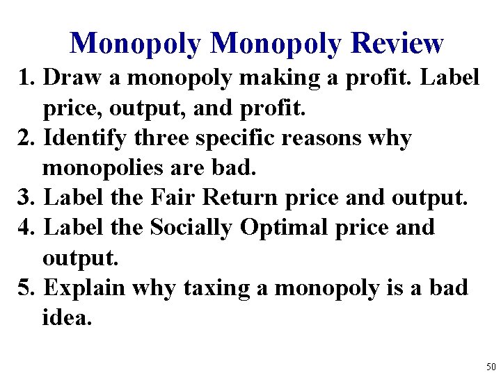Monopoly Review 1. Draw a monopoly making a profit. Label price, output, and profit. Monopoly Review 1. Draw a monopoly making a profit. Label price, output, and profit.