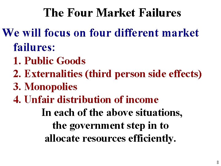 The Four Market Failures We will focus on four different market failures: 1. Public The Four Market Failures We will focus on four different market failures: 1. Public