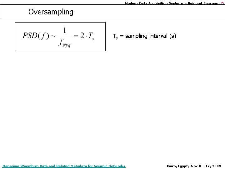Modern Data Acquisition Systems – Reinoud Sleeman Oversampling Ts = sampling interval (s) Managing