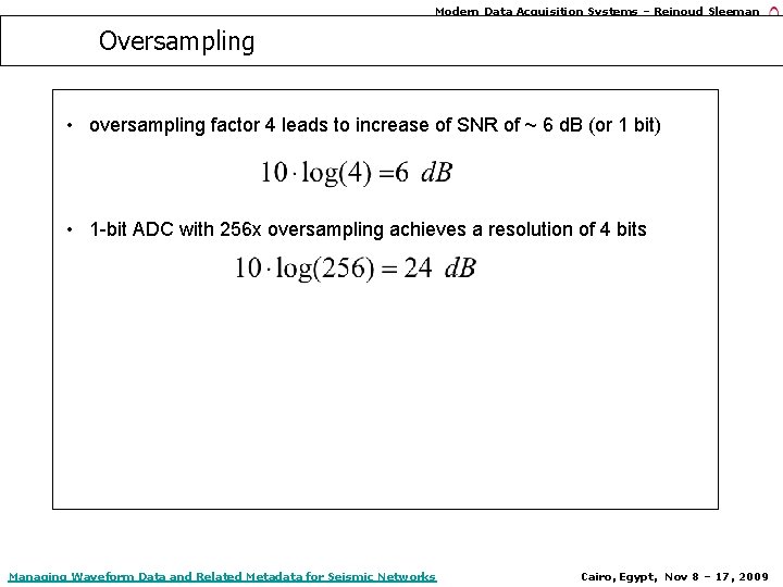 Modern Data Acquisition Systems – Reinoud Sleeman Oversampling • oversampling factor 4 leads to