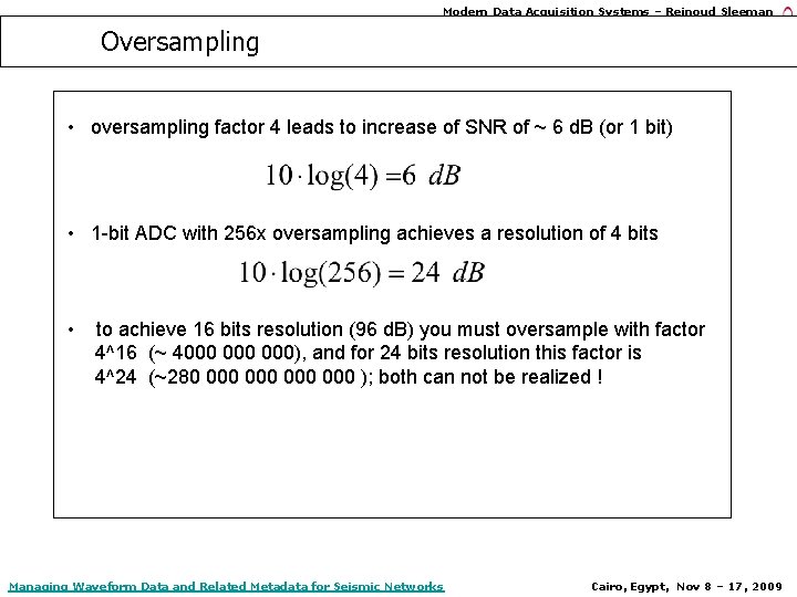 Modern Data Acquisition Systems – Reinoud Sleeman Oversampling • oversampling factor 4 leads to