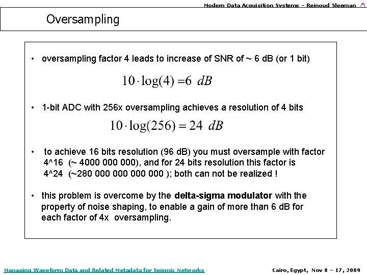Modern Data Acquisition Systems – Reinoud Sleeman Oversampling • oversampling factor 4 leads to