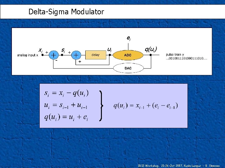 Modern Data Acquisition Systems – Reinoud Sleeman Delta-Sigma Modulator ei xi si ui Managing