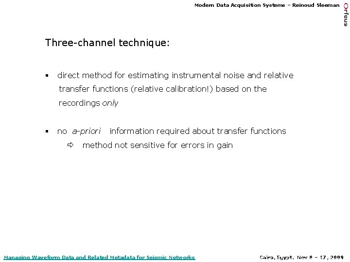 Modern Data Acquisition Systems – Reinoud Sleeman Three-channel technique: § direct method for estimating