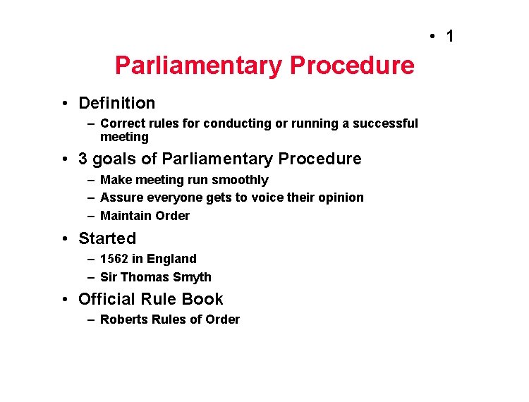  • 1 Parliamentary Procedure • Definition – Correct rules for conducting or running
