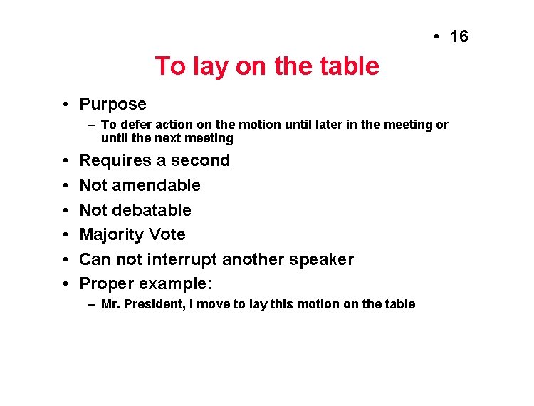  • 16 To lay on the table • Purpose – To defer action