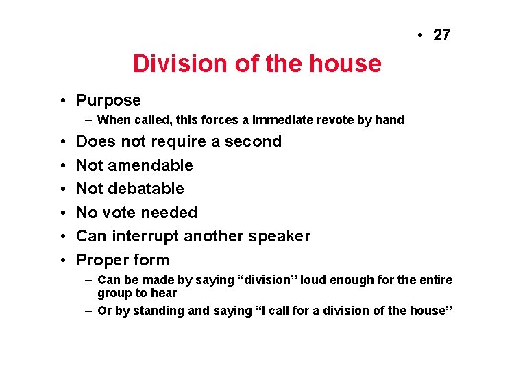  • 27 Division of the house • Purpose – When called, this forces