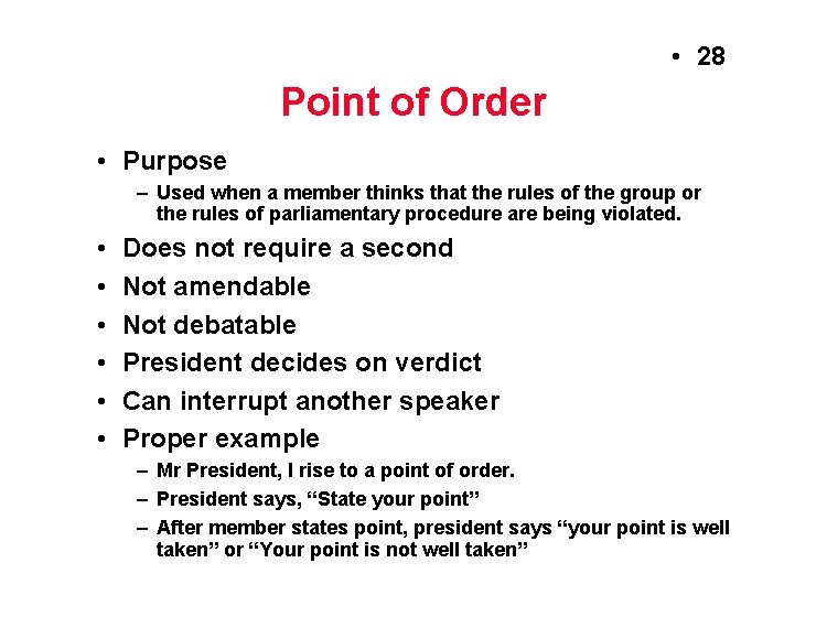  • 28 Point of Order • Purpose – Used when a member thinks