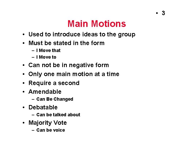  • 3 Main Motions • Used to introduce ideas to the group •